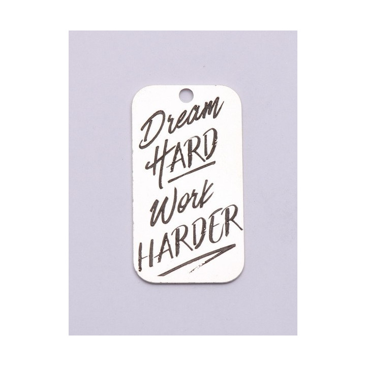 E0741-G-Tag argint 925 28*15mm Dream hard, work harder 1 buc