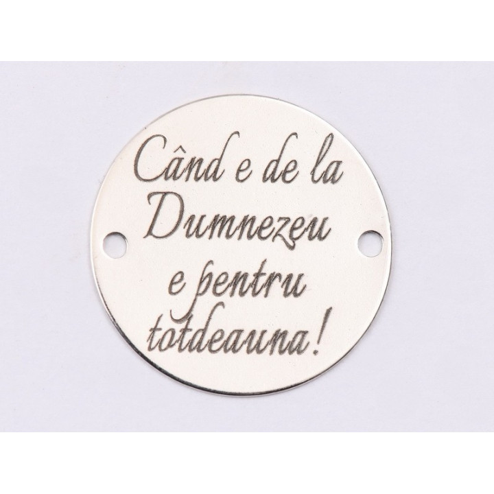 E1526 GS Link argint "Cand e de la Dumnezeu e pentru totdeauna!"  16.5mm, 0.3mm 1 buc
