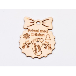 L956- Glob din lemn personalizabil cu talpita "Primul meu Craciun" - 1 buc