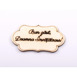 L1242-Decupaj din lemn "Bun gasit doamna invatatoare" 1 buc - bijuterii personalizate din argint | simoshop