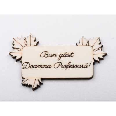 L1248-Decupaj din lemn "Bun gasit Dna Profesoara" 1 buc - bijuterii personalizate din argint | simoshop
