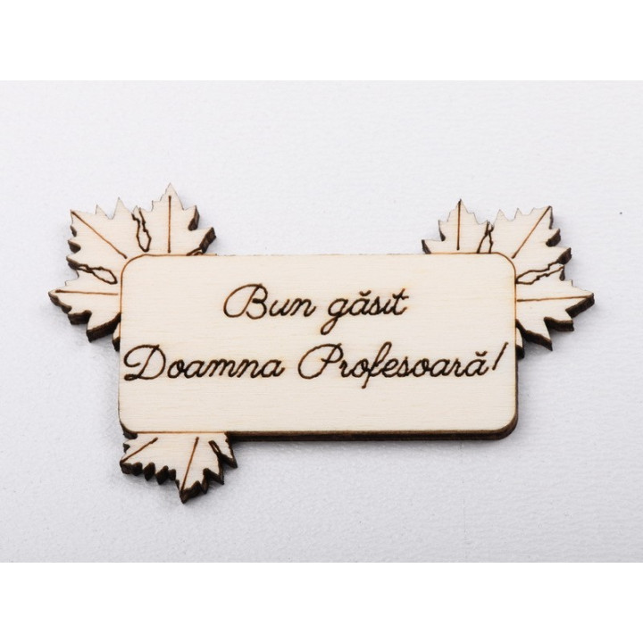 L1248-Decupaj din lemn "Bun gasit Dna Profesoara" 1 buc - bijuterii personalizate din argint | simoshop
