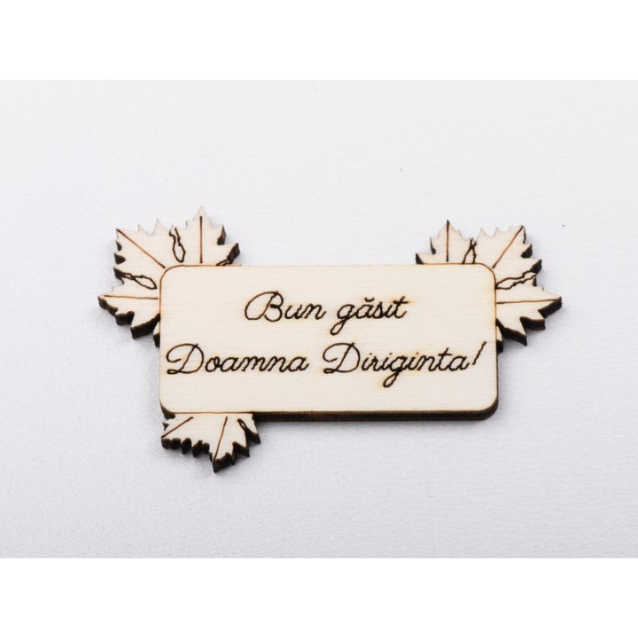 L1250-Decupaj din lemn "Bun gasit Dna Diriginta" 1 buc - bijuterii personalizate din argint | simoshop